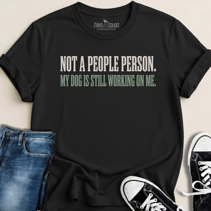 Not a People Person. T-shirt - Zeke Squad