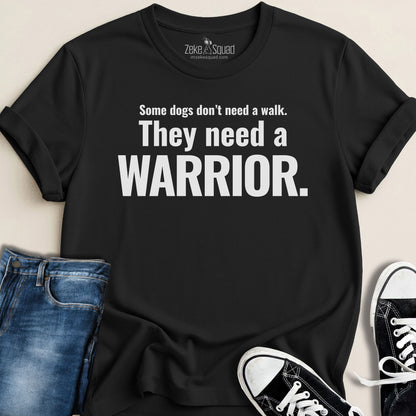 Some Dogs Don't Need a Walk. T-shirt - Zeke Squad