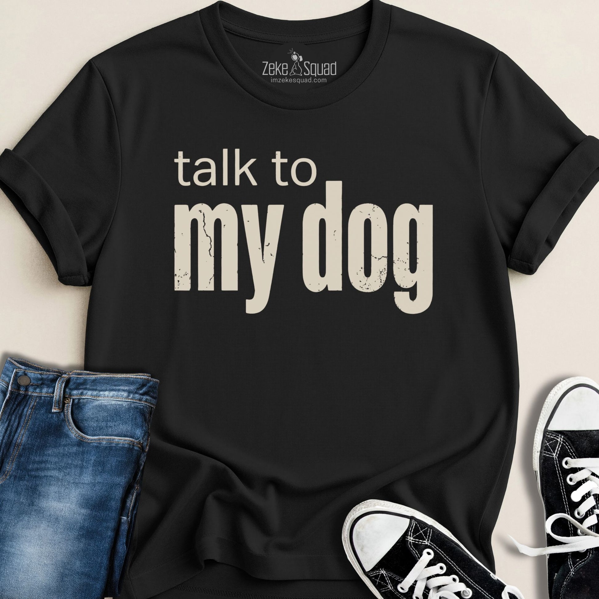 Talk to My Dog T-shirt - Zeke Squad