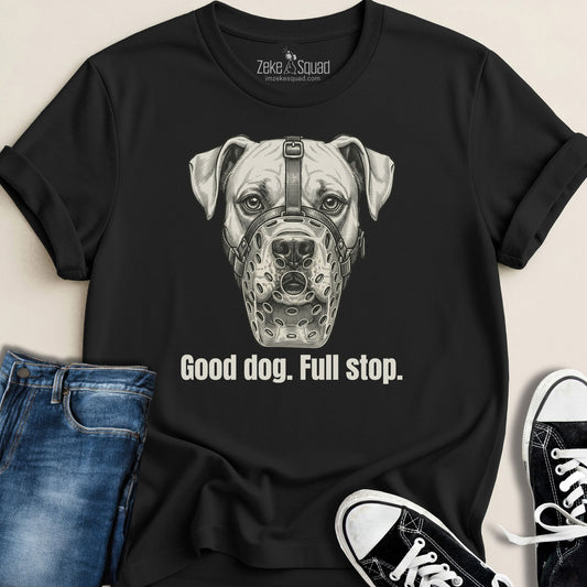 Good dog. Full stop. T-shirt