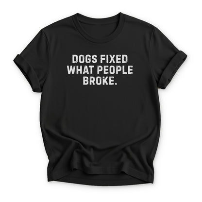 Dogs Fixed What People Broke T-shirt - Zeke Squad