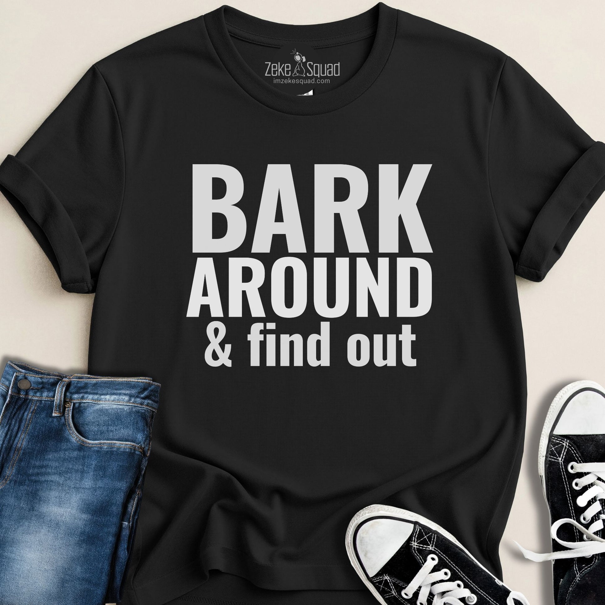 Bark Around & Find Out T-shirt - Zeke Squad