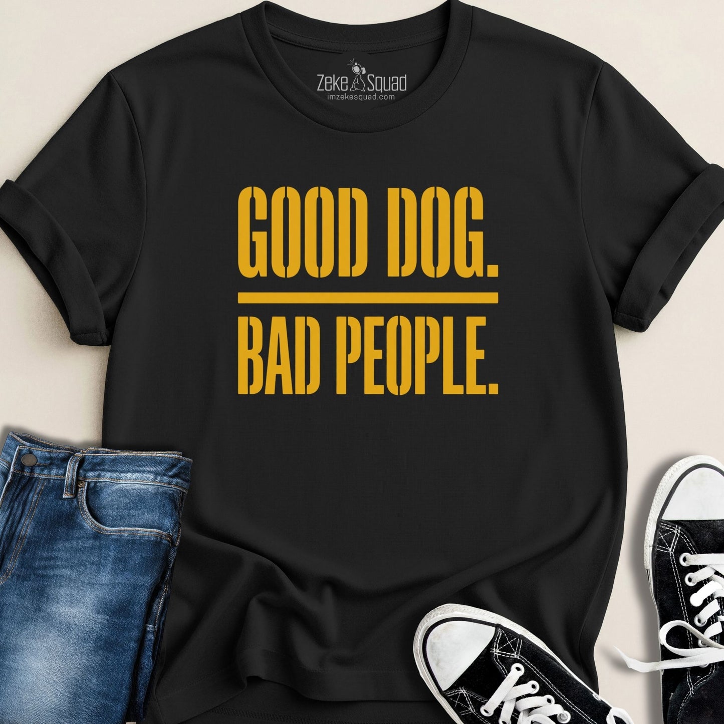 Good Dog. Bad People. T-shirt - Zeke Squad