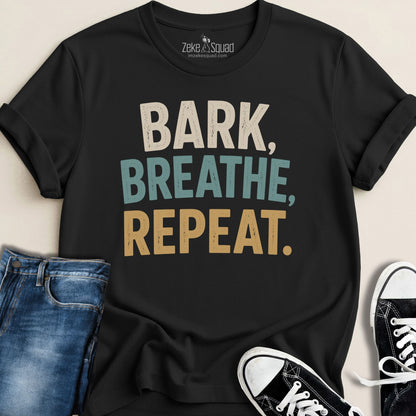 Bark, Breathe, Repeat T-shirt - Zeke Squad