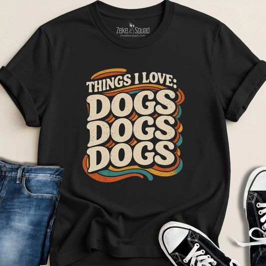 Things I love: Dogs Dogs Dogs T-shirt - Zeke Squad