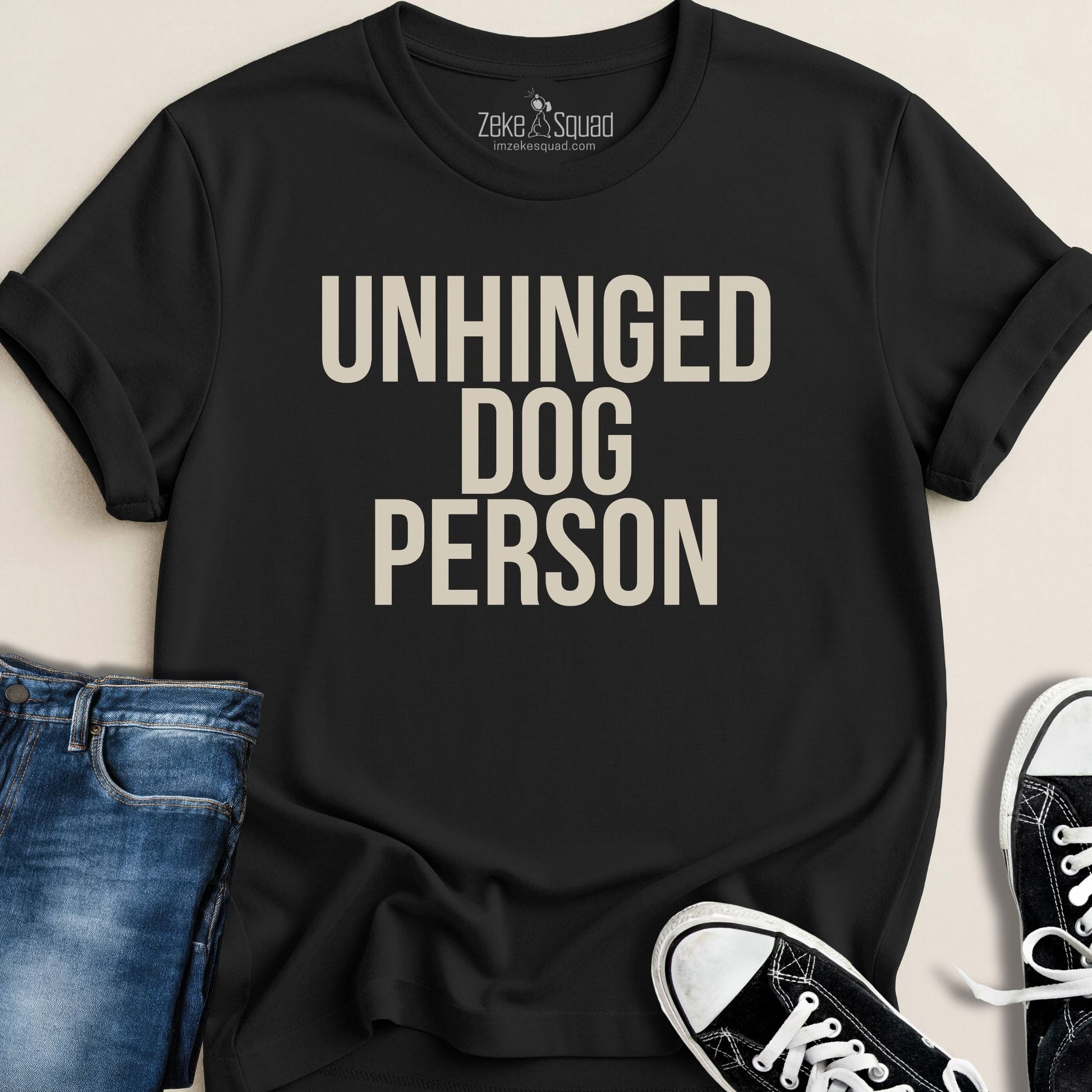 Unhinged Dog Person T-shirt - Zeke Squad