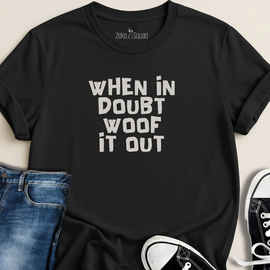 When in Doubt Woof it Out T-shirt - Zeke Squad