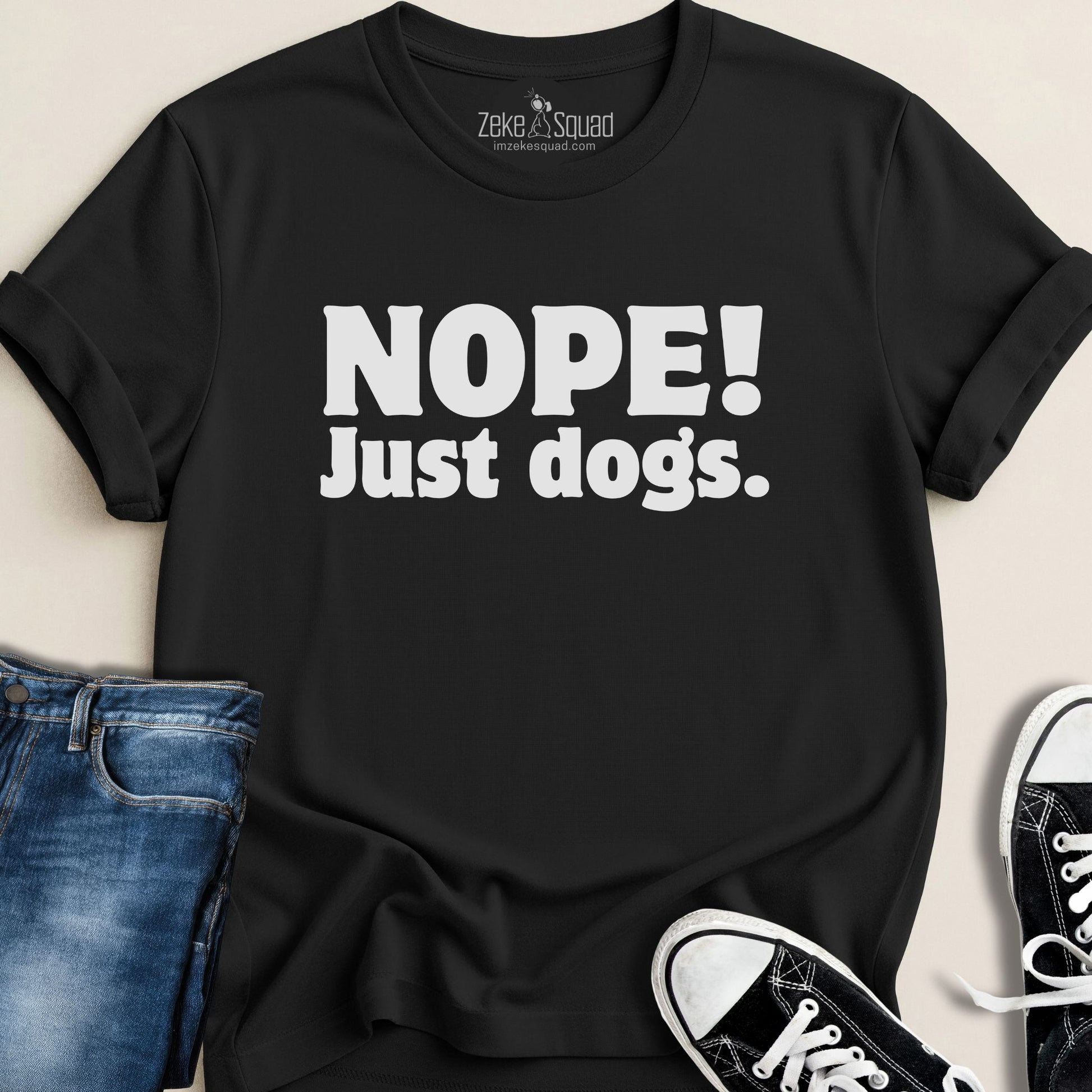 Nope! Just Dogs T-shirt - Zeke Squad
