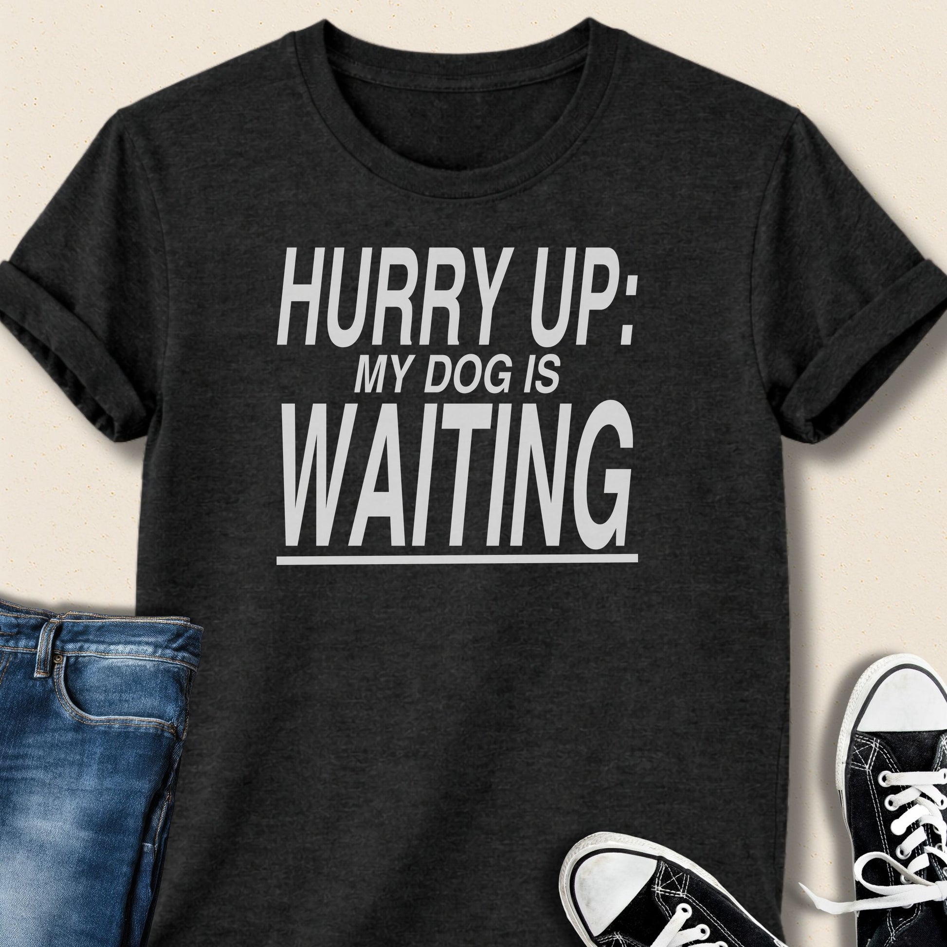 Hurry Up My Dog is Waiting T-shirt - Zeke Squad
