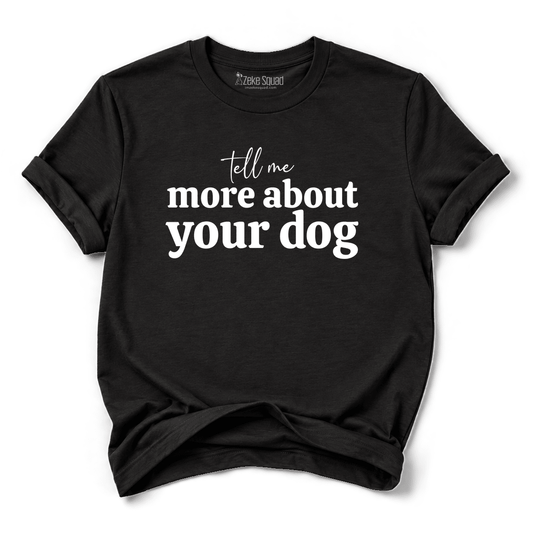 Tell Me More T-shirt - Zeke Squad