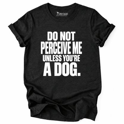 Perceive Me T-shirt - Zeke Squad