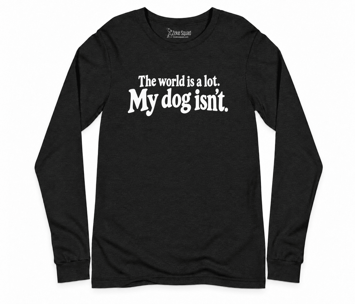World is a Lot Long Sleeve T-shirt - Zeke Squad