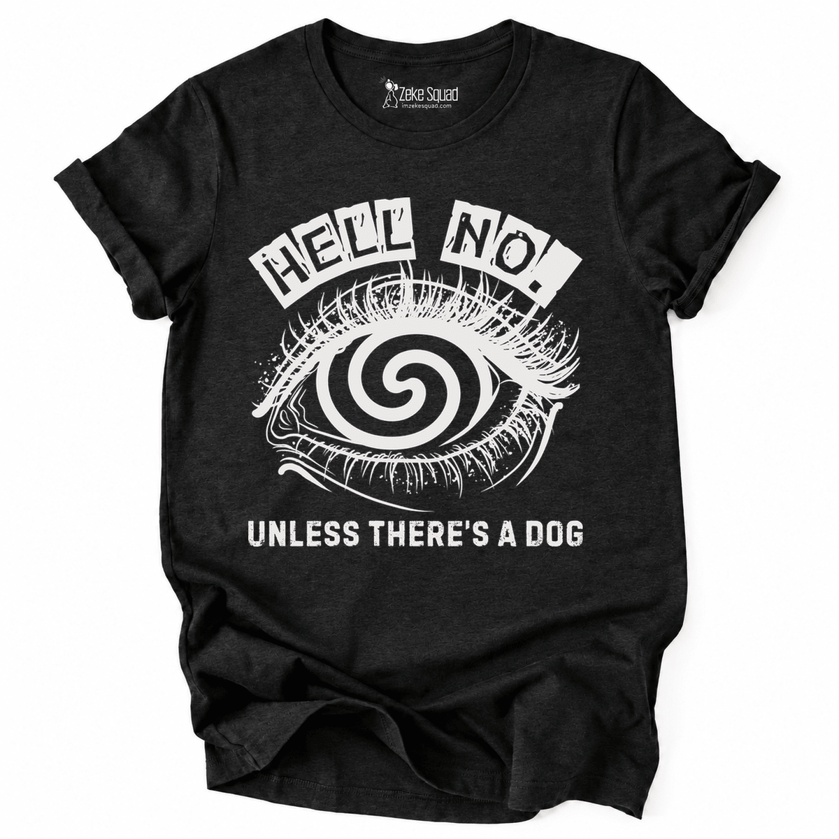 Unless Dog T-shirt - Zeke Squad