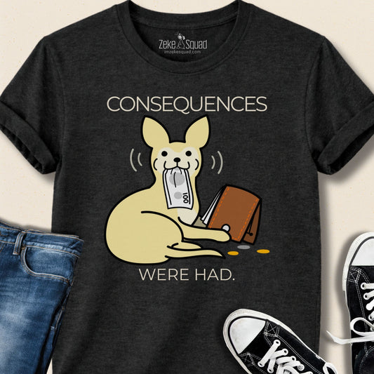 Consequences Were Had T-shirt - Zeke Squad