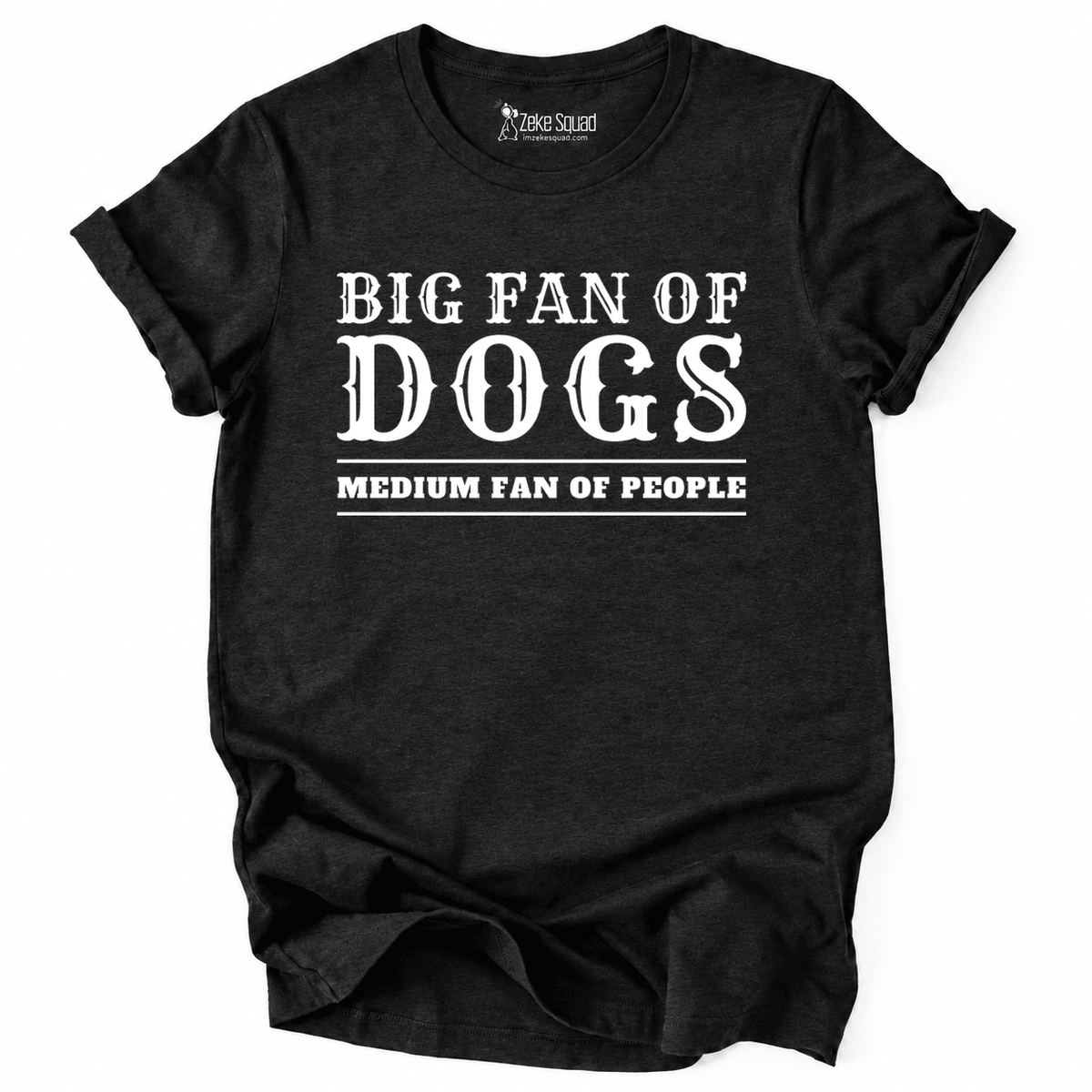 Big Fan of Dogs T-shirt - Zeke Squad