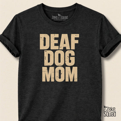 Deaf Dog Mom T-shirt - Zeke Squad
