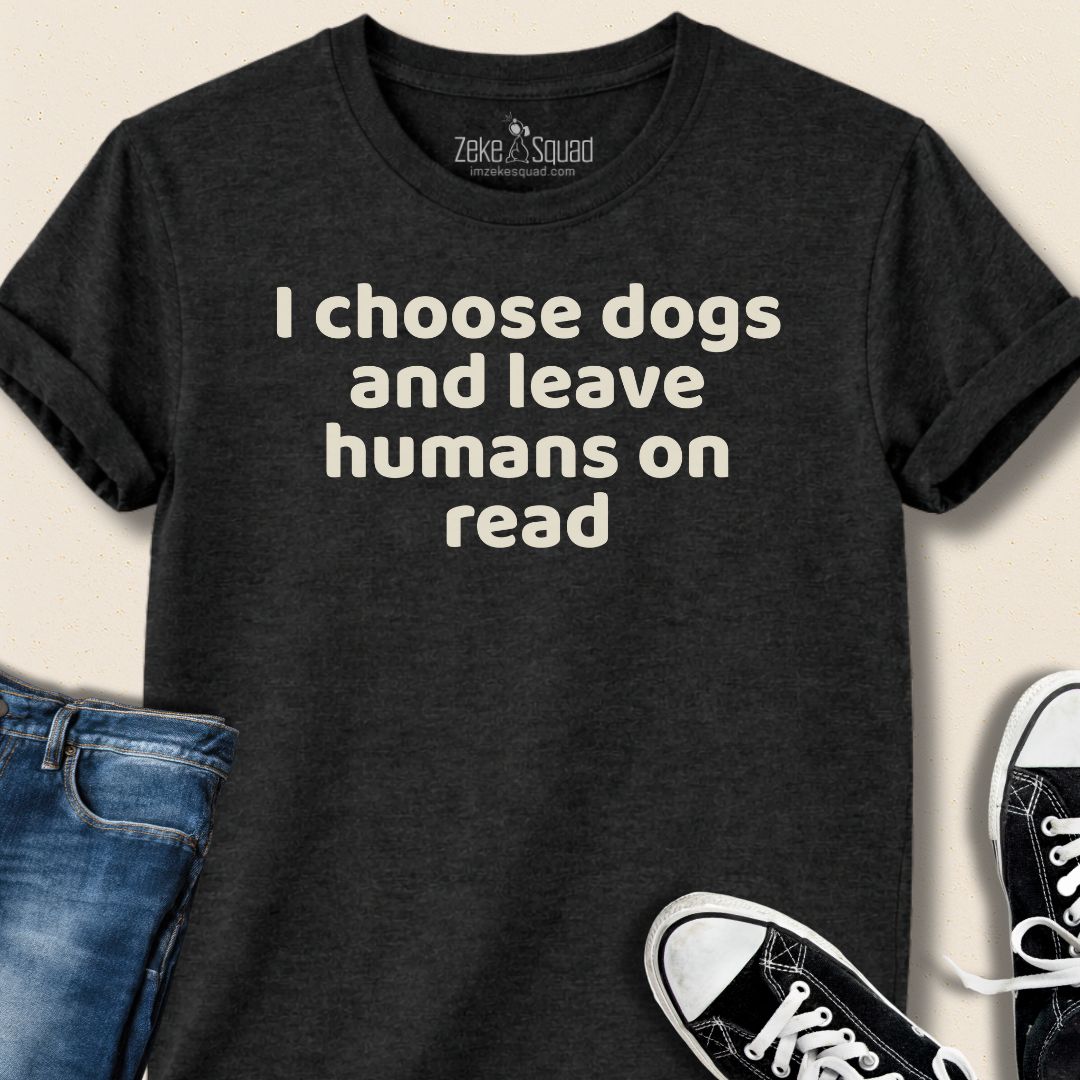 I Choose Dogs T-shirt - Zeke Squad