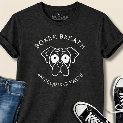 Boxer Breath: An Acquired Taste T-shirt - Zeke Squad