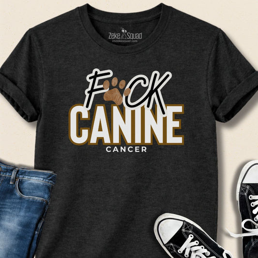 F*ck Canine Cancer T-Shirt — Canine Cancer Awareness - Zeke Squad