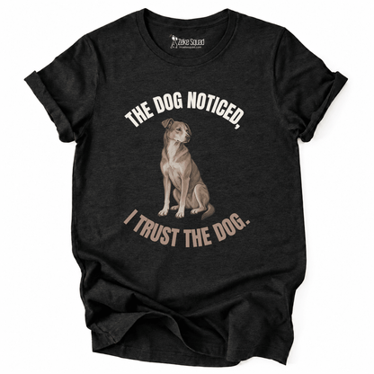 The Dog Noticed T-shirt - Zeke Squad