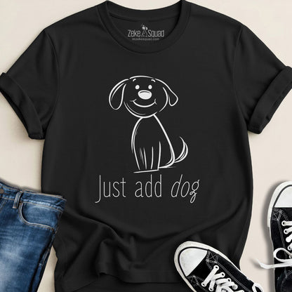Just Add Dog T-Shirt - Zeke Squad