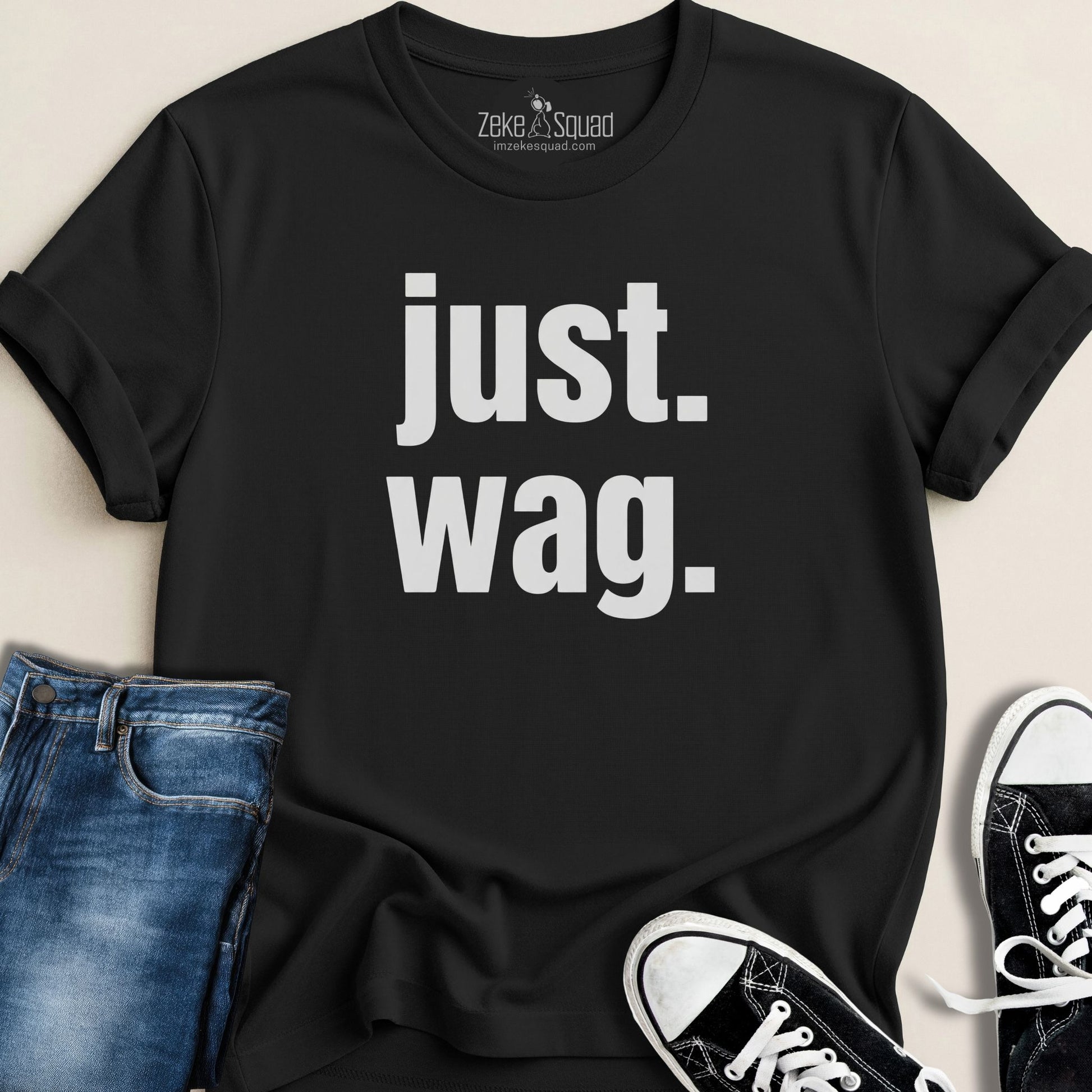 just. wag. T-shirt - Zeke Squad