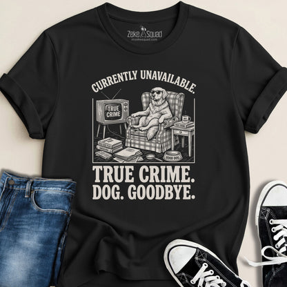 Currently Unavailable. True Crime. Dog. T-shirt - Zeke Squad