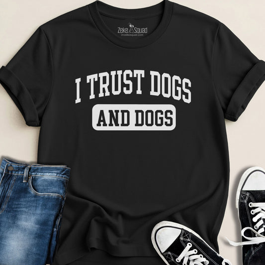 I Trust Dogs & Dogs T-shirt