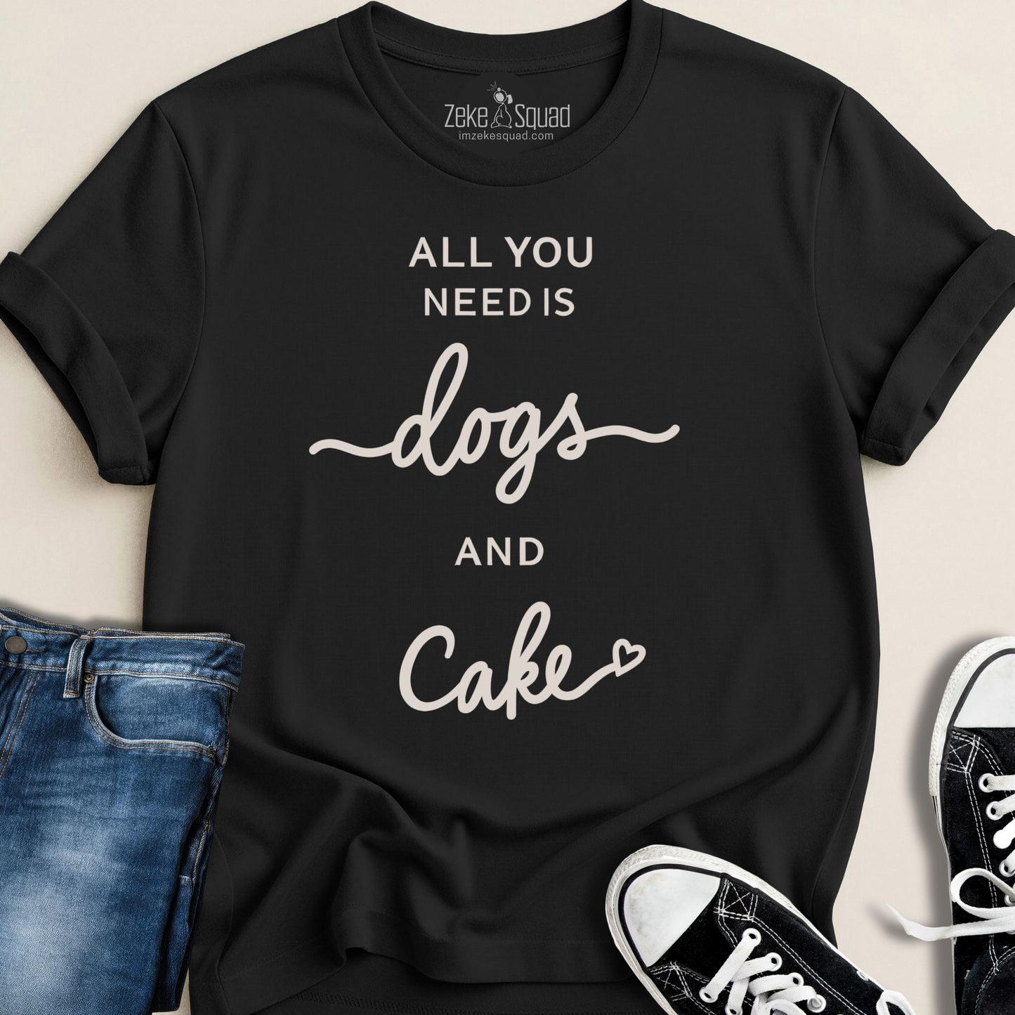 All You Need Is Dogs & Cake T-shirt - Zeke Squad