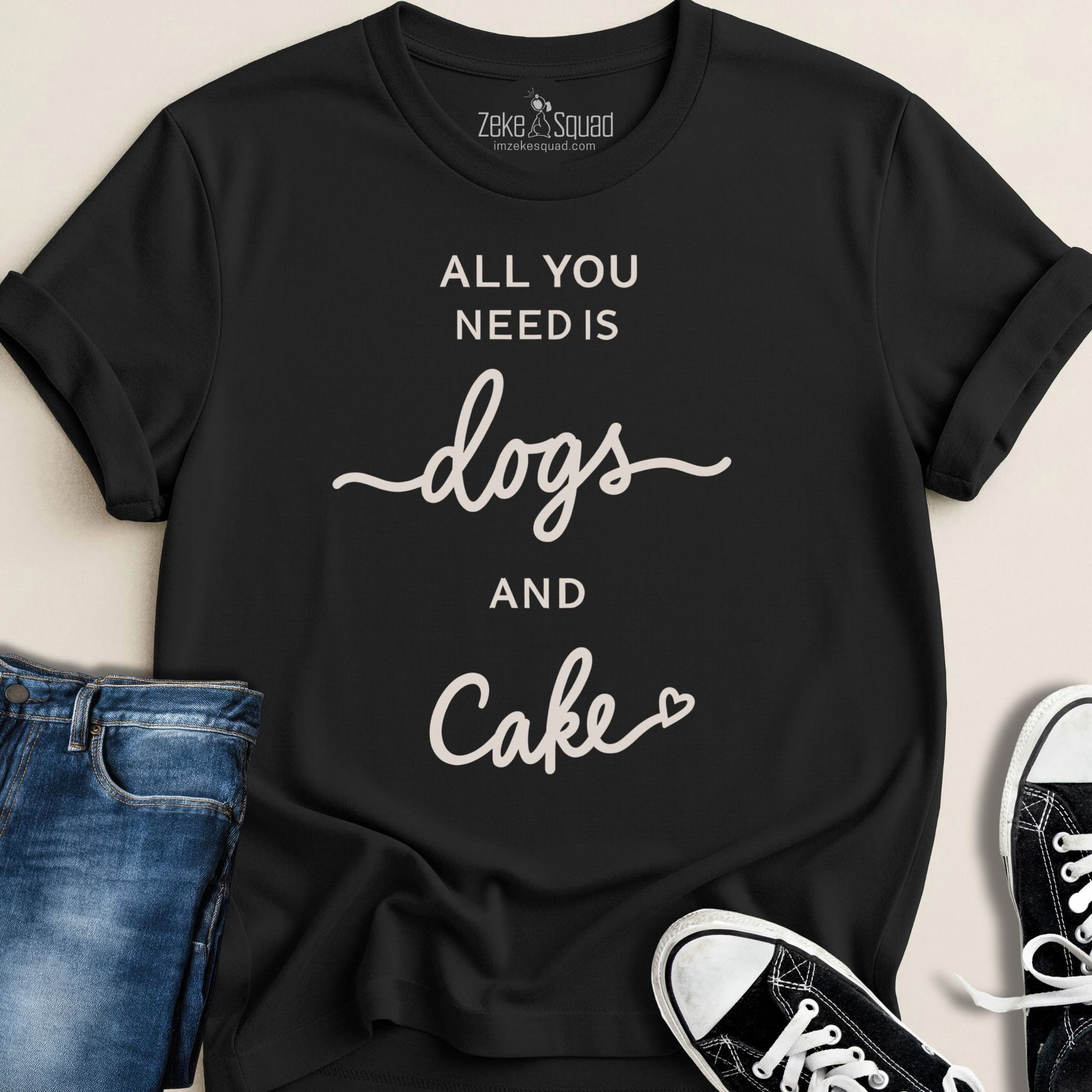 All You Need Is Dogs & Cake T-shirt - Zeke Squad
