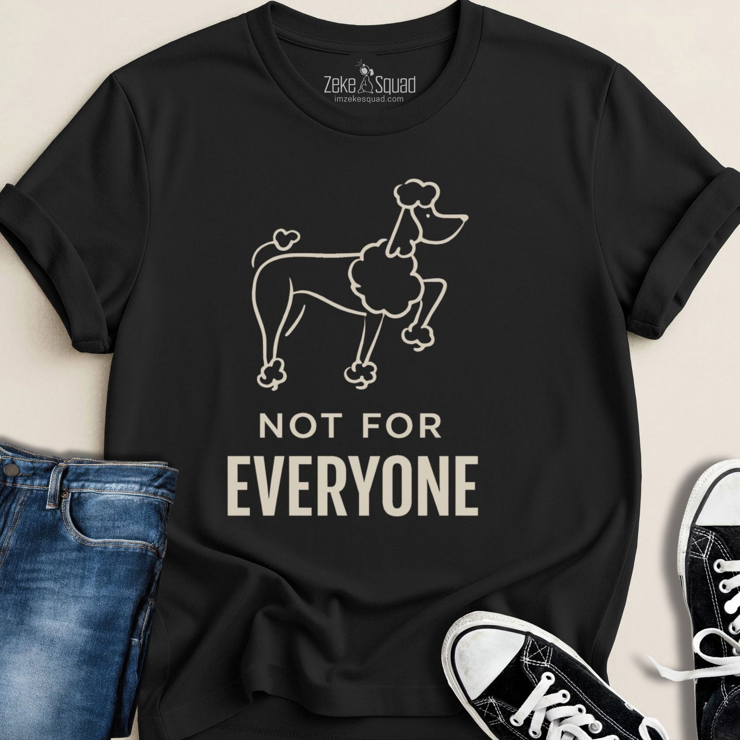 Not for Everyone T-shirt - Zeke Squad