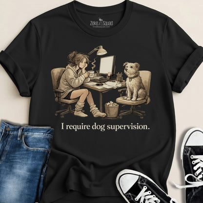 I Require Dog Supervision T-shirt - Zeke Squad