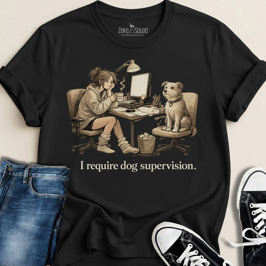 I Require Dog Supervision T-shirt