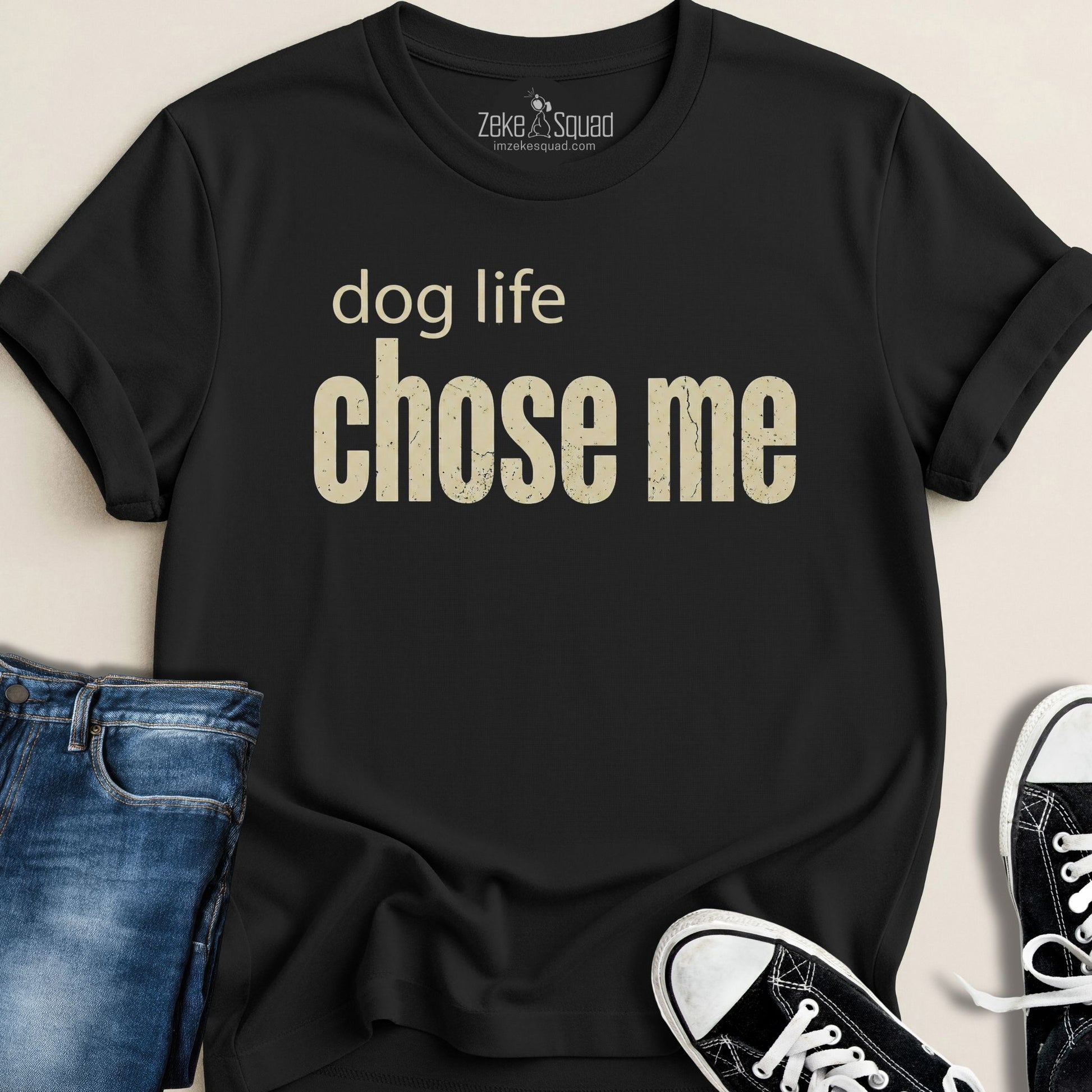 Dog Life Chose Me T-shirt - Zeke Squad