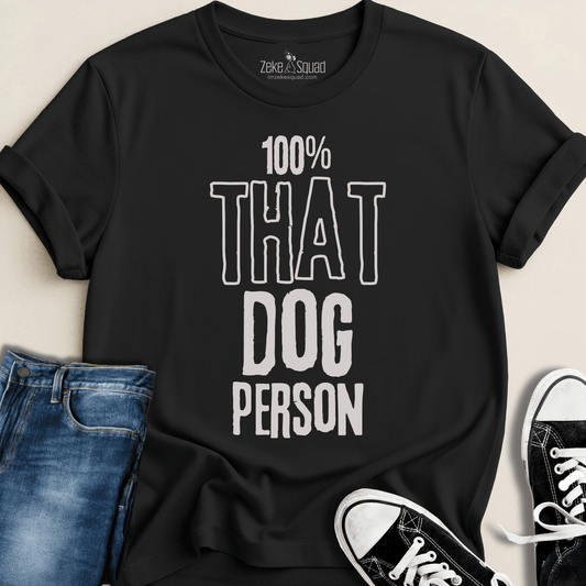 100% That Dog Person T-shirt - Zeke Squad