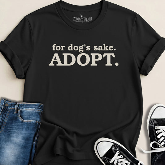 For Dog's Sake. Adopt T-shirt - Zeke Squad