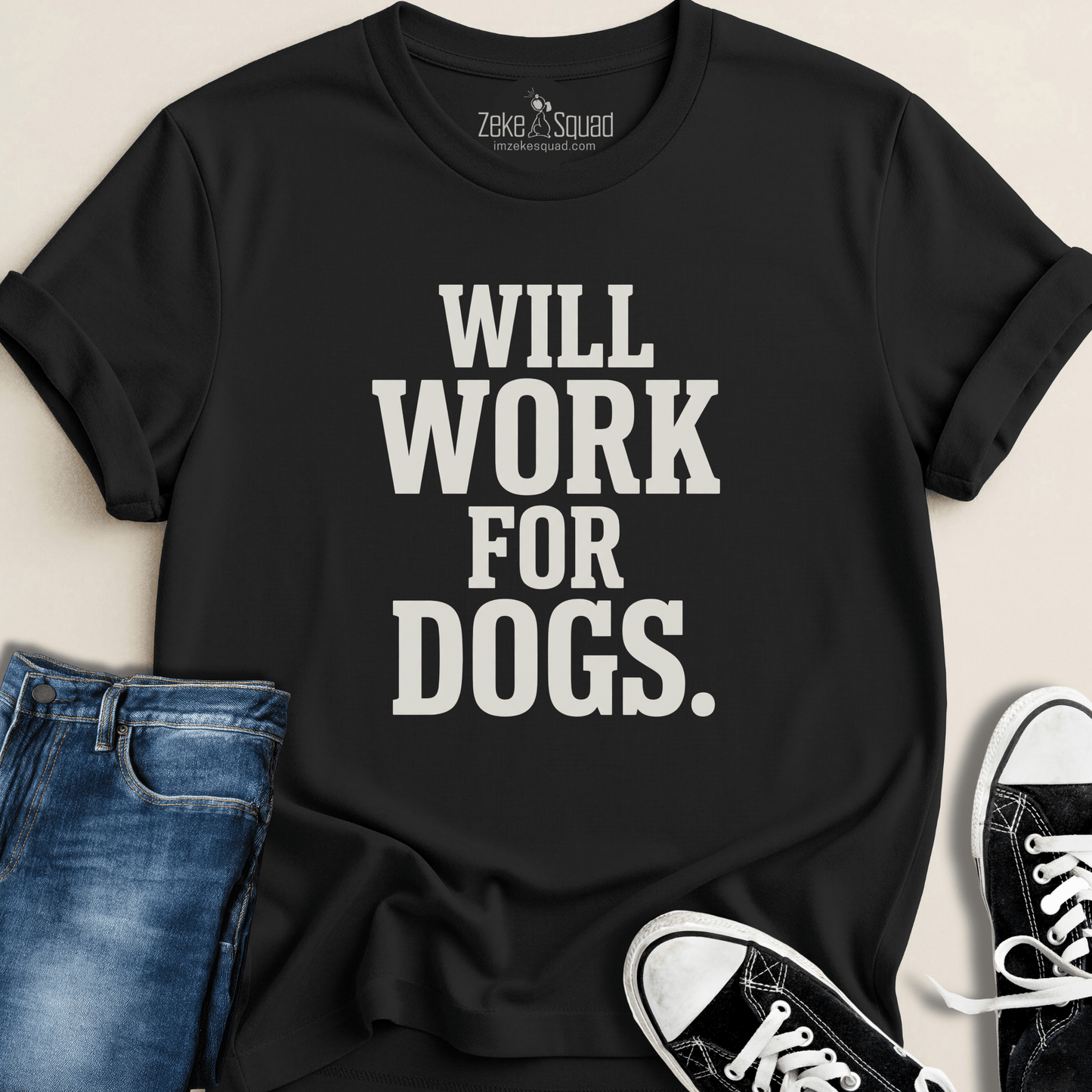 Will Work For Dogs T-shirt - Zeke Squad