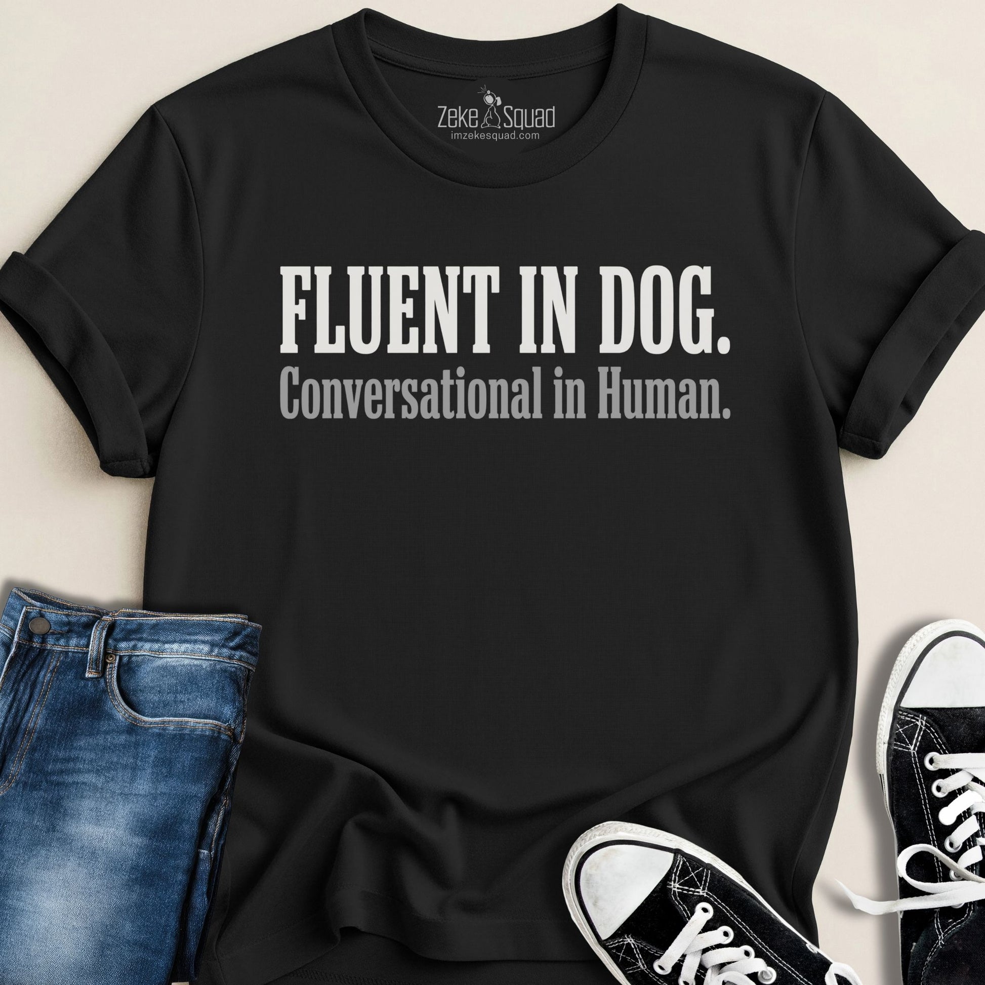 Fluent in Dog. Conversational in Human. - Zeke Squad
