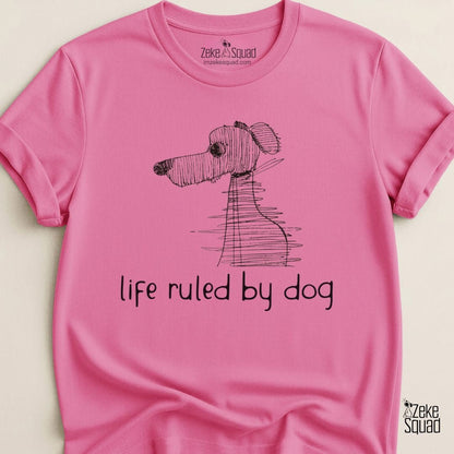 Life Ruled by Dog T-shirt - Zeke Squad