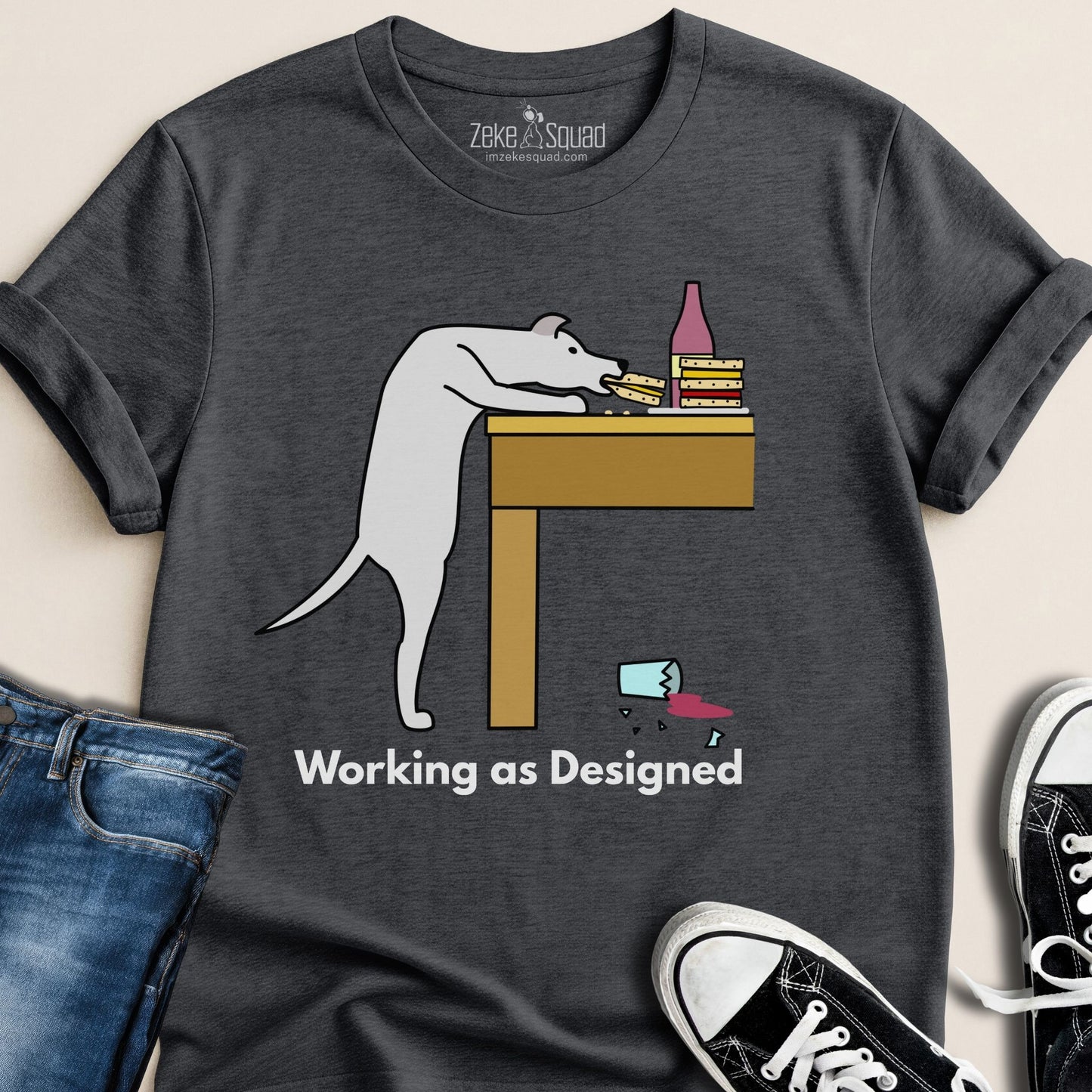 Working as Designed T-Shirt | Funny Dog Lover T-Shirt - Zeke Squad