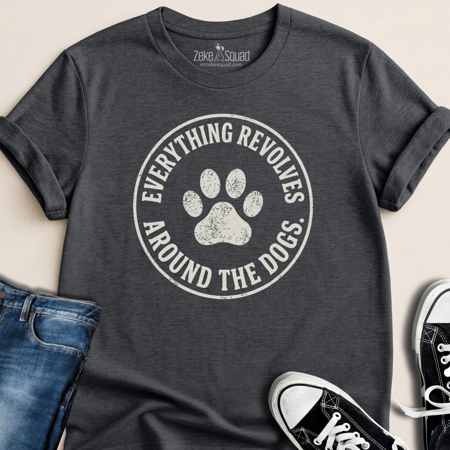 Everything Revolves Around the Dogs T-shirt - Zeke Squad