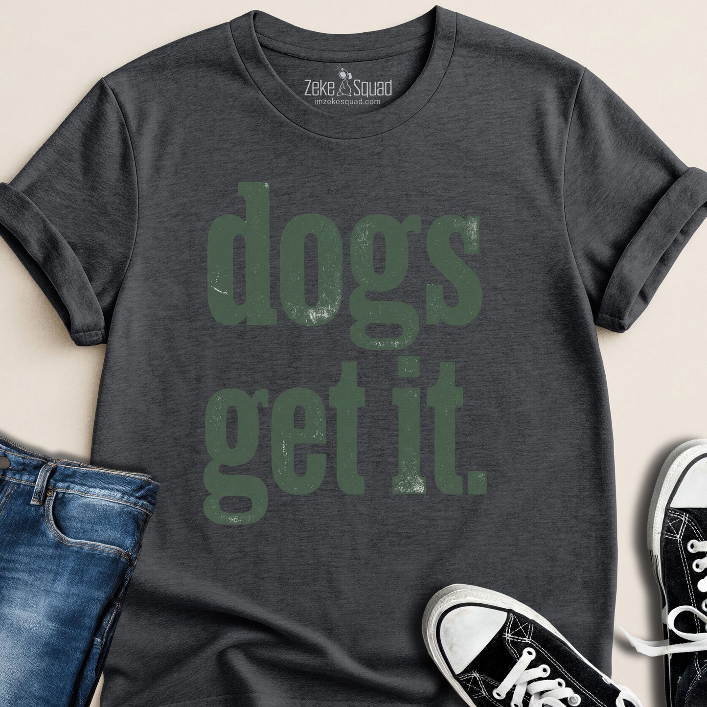 Dogs Get It T-shirt - Zeke Squad