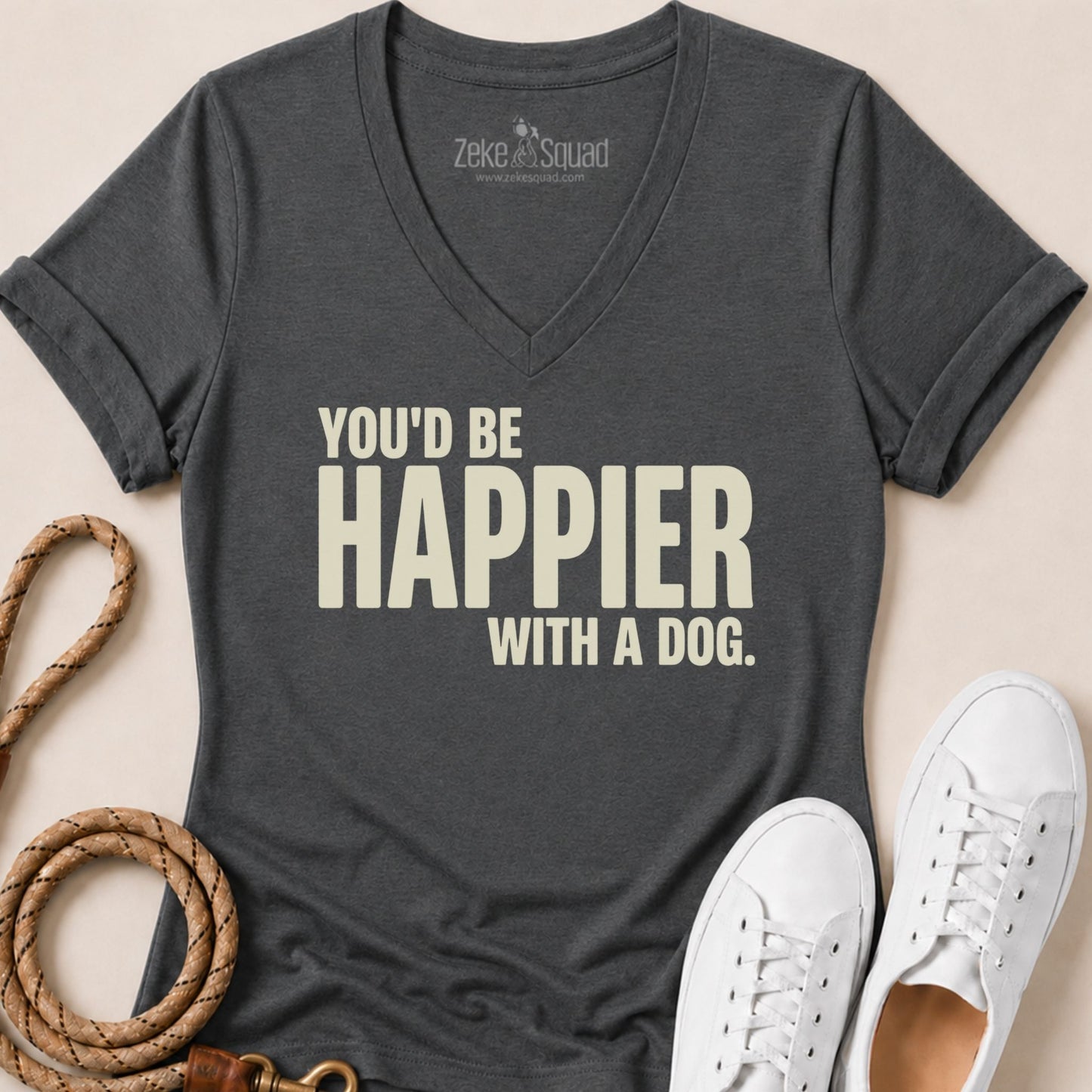You'd Be Happier with a Dog V-neck t-shirt - Zeke Squad