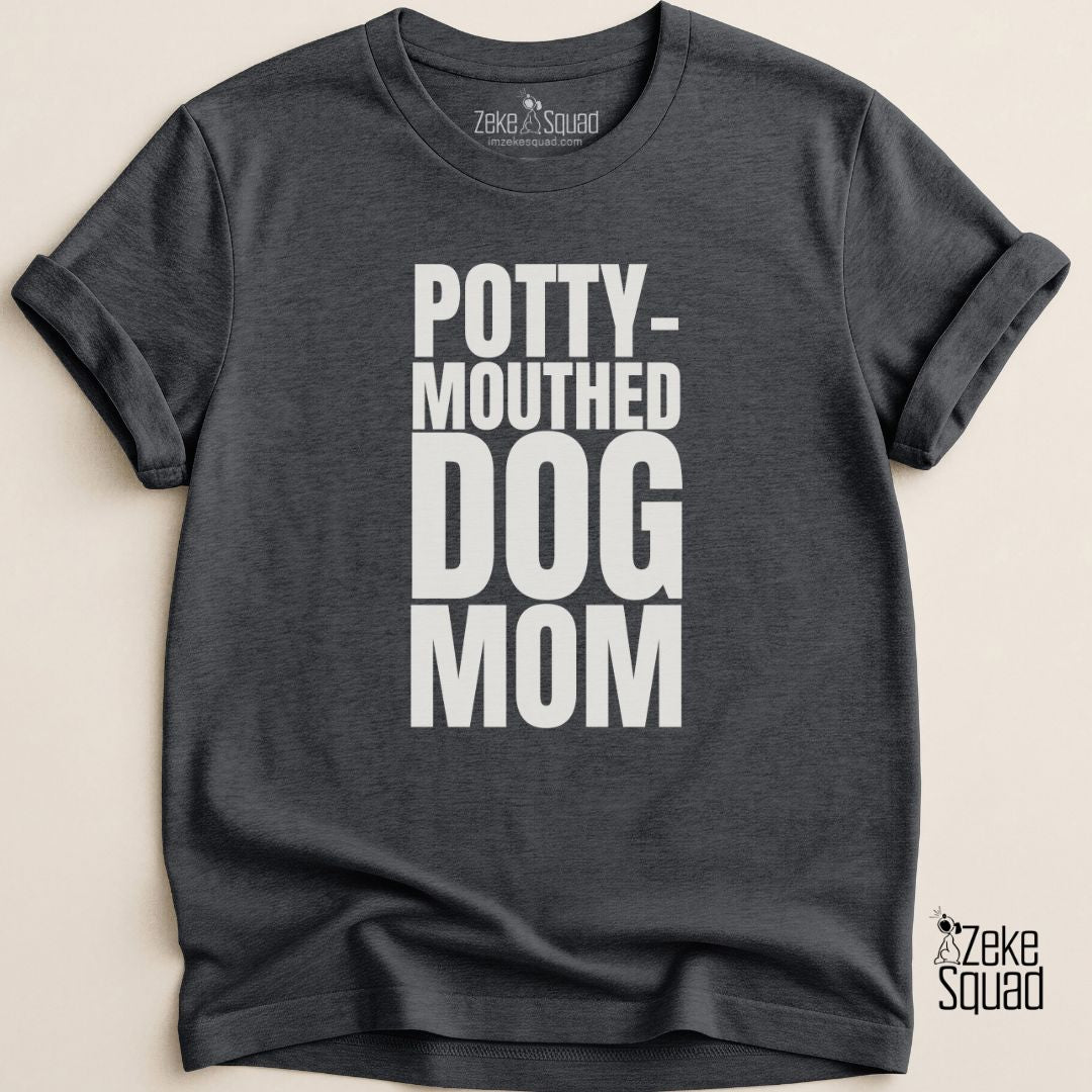 Potty - Mouthed Dog Mom T-shirt - Zeke Squad