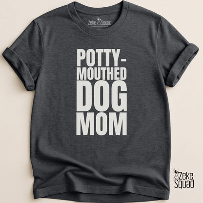 Potty - Mouthed Dog Mom T-shirt - Zeke Squad