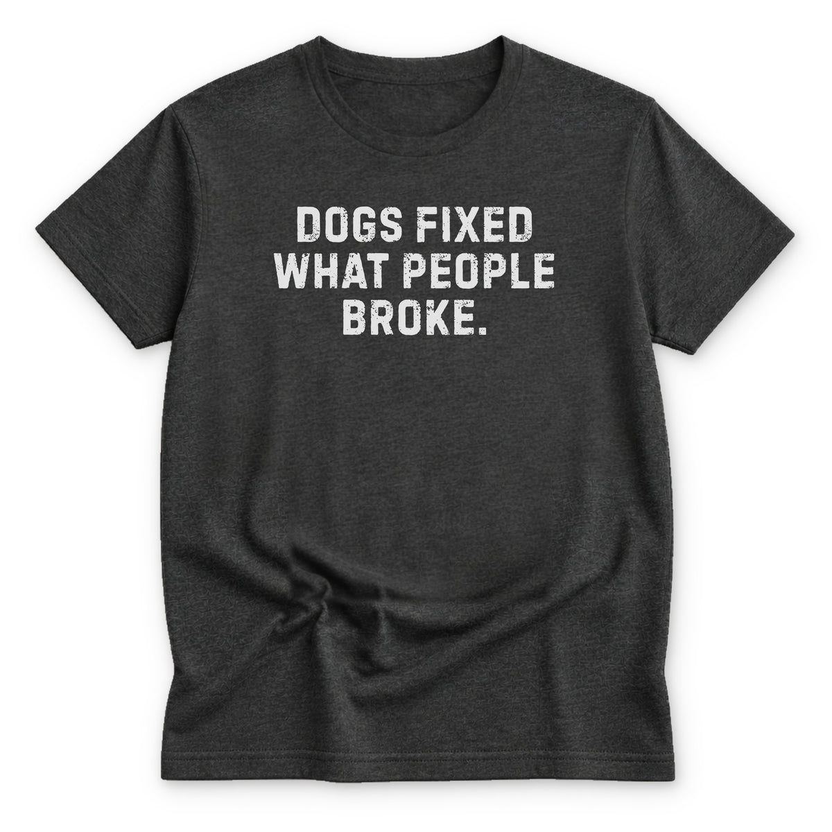 Dogs Fixed What People Broke T-shirt - Zeke Squad