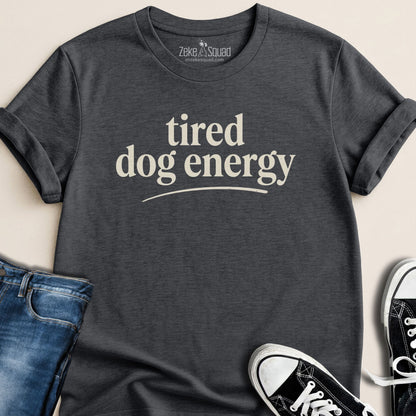 Tired Dog Energy T-shirt - Zeke Squad