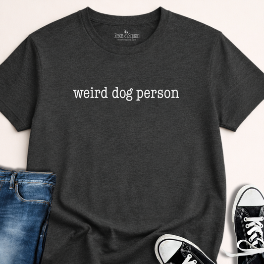 Weird Dog Person T-shirt