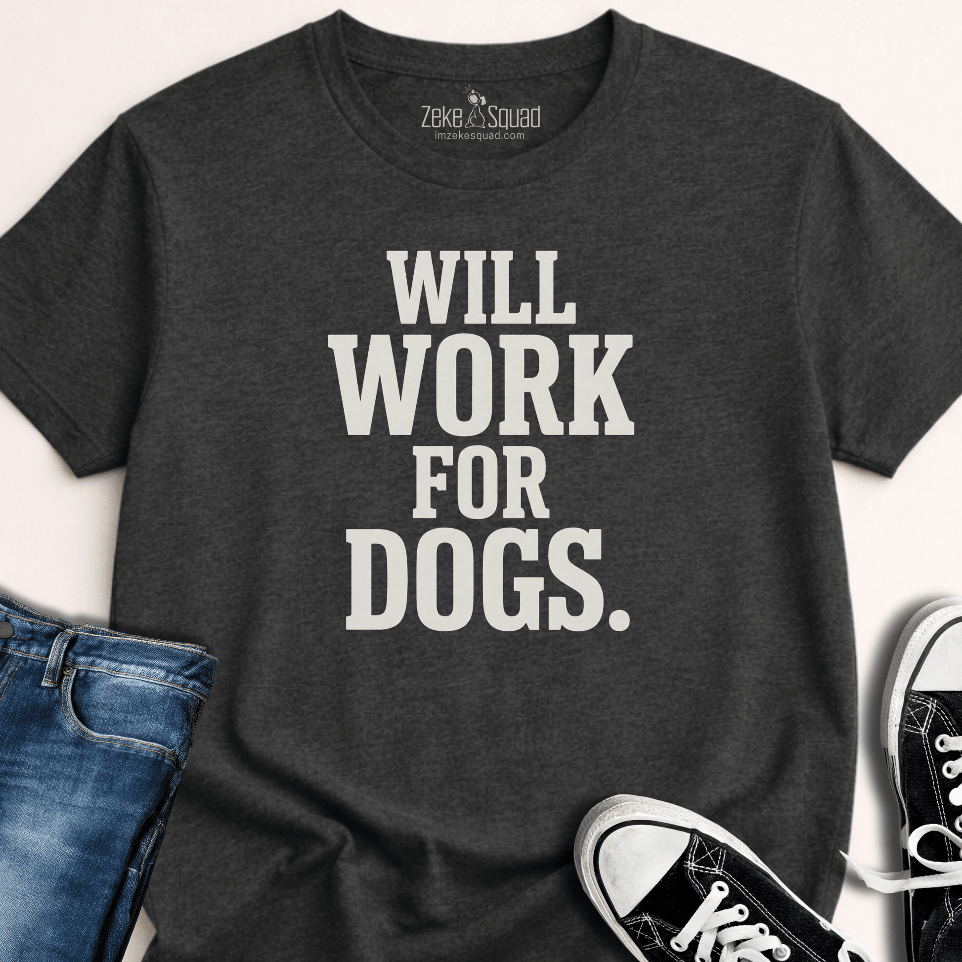 Will Work For Dogs T-shirt - Zeke Squad