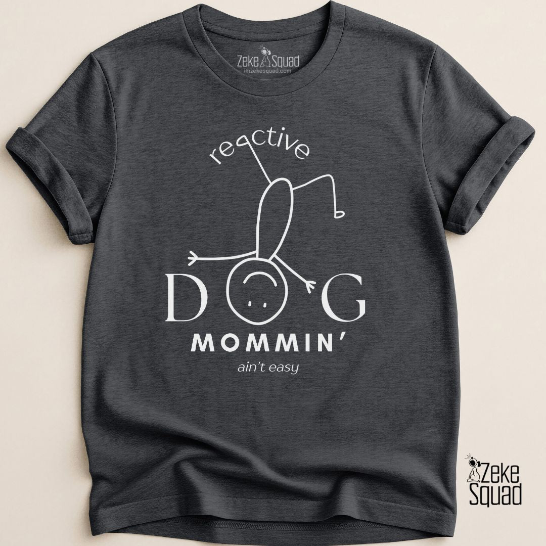 Reactive Dog Mommin Aint Easy T-shirt - Zeke Squad